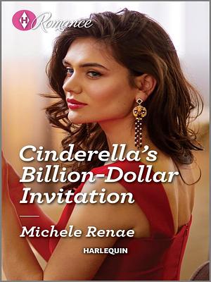 Cinderella's Billion-Dollar Invitation by Michele Renae