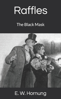 Raffles: The Black Mask by E. W. Hornung