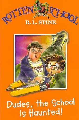 Dudes, the School is Haunted! by R.L. Stine