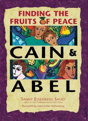 Cain & Abel: Finding the Fruits of Peace by Sandy Eisenberg Sasso