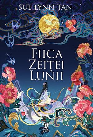 Fiica zeiței lunii by Sue Lynn Tan