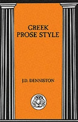 Greek Prose Style by J. D. Denniston