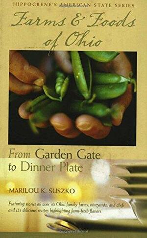Farms & Foods of Ohio: From Garden Gate to Dinner Plate by Marilou Suszko