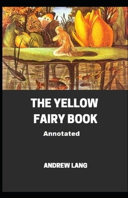 The Yellow Fairy Book Annotated by Andrew Lang
