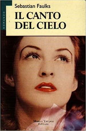 Il canto del cielo by Sebastian Faulks, Lidia Perria