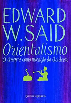 Orientalismo: O oriente como invenção do Ocidente by Edward W. Said