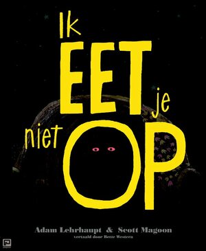 Ik eet je niet op by Scott Magoon, Adam Lehrhaupt