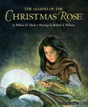 The legend of the Christmas rose by William H. Hooks