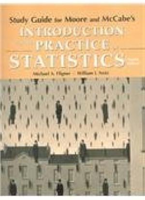 Study Guide for Moore and McCabe's Introduction to the Practice of Statistics, Fourth Edition by Michael A. Fligner, William Notz