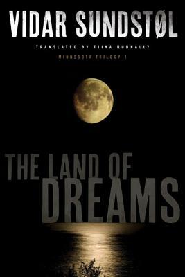 The Land of Dreams by Vidar Sundstol, Vidar Sundstøl