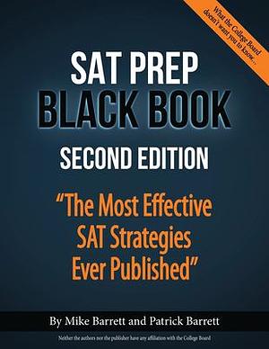 SAT Prep Black Book: The Most Effective SAT Strategies Ever Published by Mike Barrett