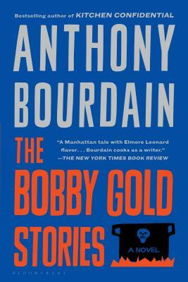 The Bobby Gold Stories by Anthony Bourdain