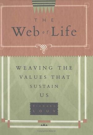 The Web of Life: Weaving the Values That Sustain Us by Richard Love, Richard Love