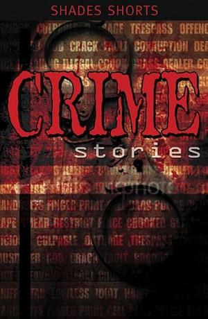 Crime Stories by David Belbin, Anne Rooney, Alan Durant, Gillian Philip