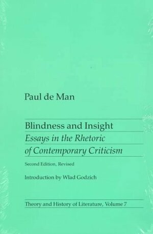 Blindness and Insight: Essays in the Rhetoric of Contemporary Criticism by Wlad Godzich, Paul De Man