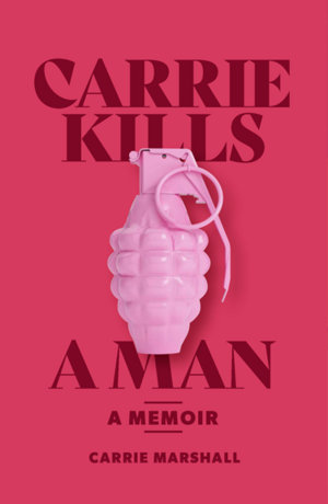 Carrie Kills a Man by Carrie Marshall