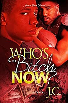 Who's the Bitch Now? by J.C.