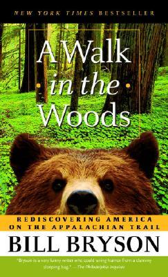 A Walk in the Woods: Rediscovering America on the Appalachian Trail by Bill Bryson
