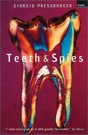 Teeth & Spies by Giorgio Pressburger, Shaun Whiteside