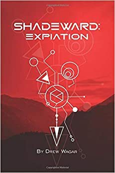 Expiation (Shadeward Saga, #4) by Drew Wagar