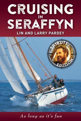 Cruising in Seraffyn: Tribute Edition by Lin Pardey, Larry Pardey