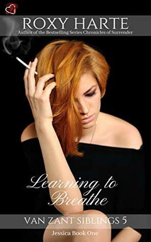 Learning to Breathe: Jessica Book One (Van Zant Series 5) by Roxy Harte