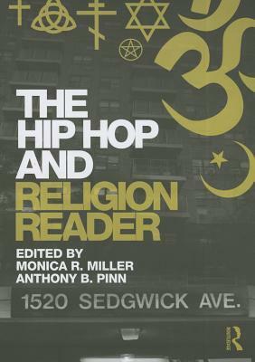 The Hip Hop and Religion Reader by Anthony B. Pinn, Monica R. Miller