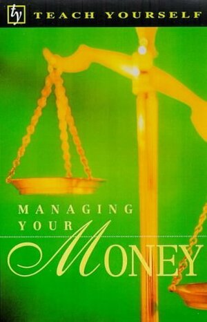 Managing Your Money (Teach Yourself: home finance) by Leo Gough