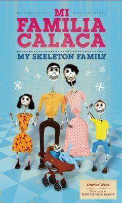 Mi Familia Calaca / My Skeleton Family: A Mexican Folk Art Family in English and Spanish by Cynthia Weill