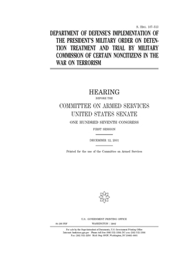 Department of Defense's implementation of the President's military order on detention treatment and trail by military commission of certain noncitizen by Committee on Armed Services (senate), United States Congress, United States Senate