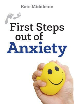 First Steps Out of Anxiety by Kate Middleton