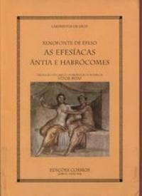 As Efesíacas: Ântia e Habrócomes by Vítor Ruas, Xenofonte de Éfeso