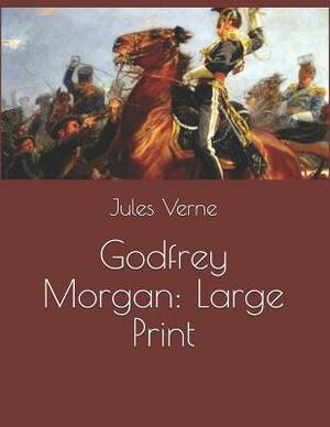 Godfrey Morgan: Large Print by Jules Verne