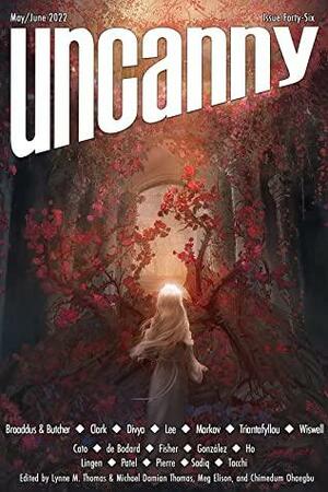 Uncanny Magazine Issue 46: May/June 2022 by John Wiswell, S.B. Divya, Chimedum Ohaegbu, C.L. Clark, Fonda Lee, Maurice Broaddus, Michael Damian Thomas, Eugenia Triantafyllou, Lynne M. Thomas, Haralambi Markov