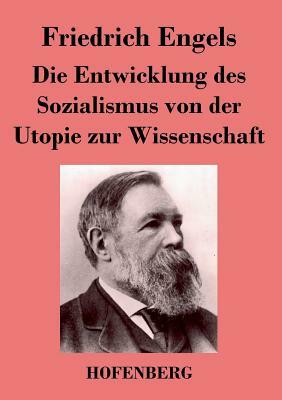 Die Entwicklung des Sozialismus von der Utopie zur Wissenschaft by Friedrich Engels