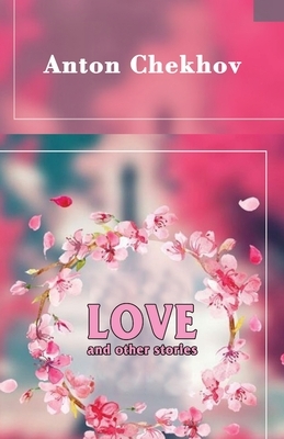 Love and Other Stories by Anton Chekhov