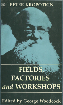 Fields Factories and Workshops by Peter Kropotkin