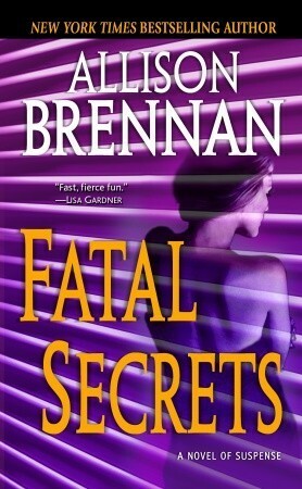 Fatal Secrets by Allison Brennan