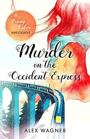 Murder on the Occident Express by Alex Wagner