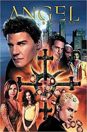 Angel: Spotlight by Dan Jolley, David Messina, Jay Faerber, Mike Norton, Bob Gill, Scott Tipton, Mark Pennington, Peter David, Jeffrey J. Mariotte