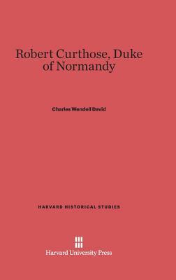 Robert Curthose, Duke of Normandy by Charles Wendell David