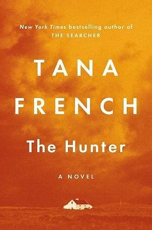 The Hunter: A Novel by Tana French