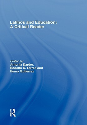 Latinos and Education: A Critical Reader by 