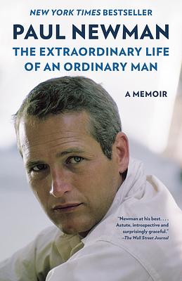 PAUL NEWMAN - The Extraordinary Life of an Ordinary Man: A Memoir by Paul Newman