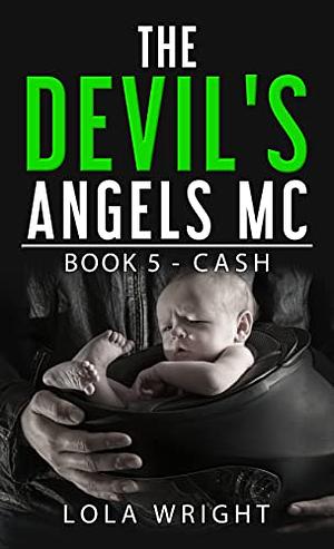 The Devil's Angels MC:  Book 5 - Cash by Lola Wright