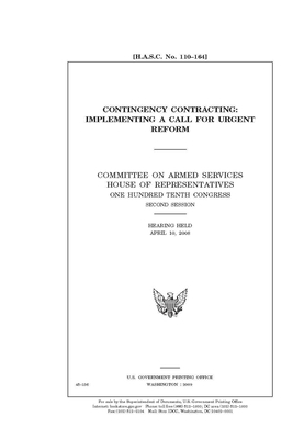 Contingency contracting: implementing a call for urgent reform by Committee on Armed Services (senate), United States Congress, United States Senate