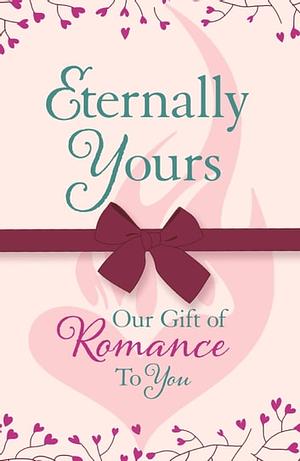 Eternally Yours: Our Gift Of Romance To You by Jaci Burton, Zoe Archer, Maire Claremont, Marie Force, Jill Shalvis, Beth Kery, J.D. Tyler, J. Kenner, Sherry Thomas, Monica Murphy, Tara Sue Me, Nyrae Dawn, Katie Reus