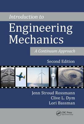 Introduction to Engineering Mechanics: A Continuum Approach, Second Edition by Jenn Stroud Rossmann, Lori Bassman, Clive L. Dym