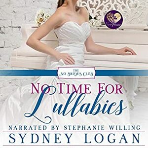 No Time for Lullabies by Stephanie Willing, Sydney Logan
