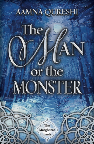 The Man or the Monster by Aamna Qureshi